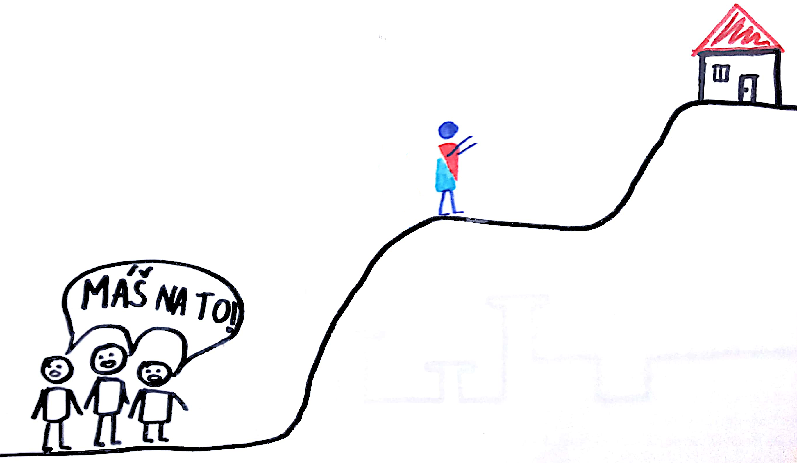 Zhodnotitelák leze na vysoký kopec, na jehož vrcholu je vysněný dům. Pod kopcem ho povzbuzují kamarádi a volají na něj "Máš na to".